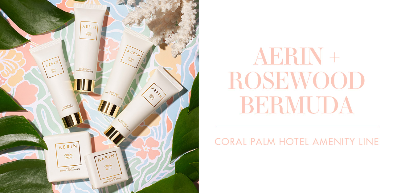 AERIN’s New Coral Palm Hotel Amenity Line at Rosewood Bermuda